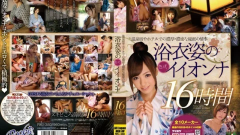 RKI-380 Rich * Dense Secret Affair At Hot Spring Inns And Hotels Sexy Iionna In Yukata 16 Hours – Reiko Makihara